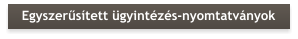 Egyszerűsített ügyintézés-nyomtatványok