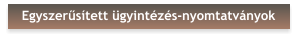Egyszerűsített ügyintézés-nyomtatványok